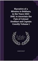 Narrative of a Mission to Bokhara, in the Years 1843-1845, to Ascertain the Fate of Colonel Stoddart and Captain Conolly Volume 1