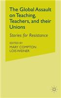 Global Assault on Teaching, Teachers, and Their Unions