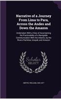 Narrative of a Journey From Lima to Para, Across the Andes and Down the Amazon: (English)