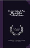 Modern Methods and Materials for Teaching Science