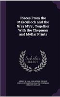 Pieces from the Makculloch and the Gray Mss., Together with the Chepman and Myllar Prints