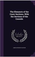 The Elements of the Conic Sections, with the Sections of the Conoids