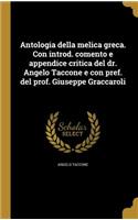 Antologia Della Melica Greca. Con Introd. Comento E Appendice Critica del Dr. Angelo Taccone E Con Pref. del Prof. Giuseppe Graccaroli