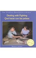 Dealing with Fighting / Qué Hacer Con Las Peleas: (The Conflict Resolution Library / Biblioteca Solución de Conflictos)