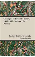 Catalogue of Scientific Papers, 1800-1900 - Volume III: Physics: Physics