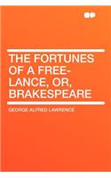 The Fortunes of a Free-Lance, Or, Brakespeare
