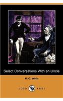 Select Conversations with an Uncle, (Now Extinct) and Two Other Reminiscences (Dodo Press)
