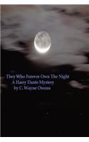They Who Forever Own the Night