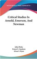 Critical Studies in Arnold, Emerson, and Newman