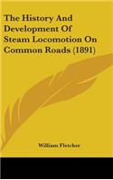 The History And Development Of Steam Locomotion On Common Roads (1891)