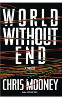 World Without End: A Thriller