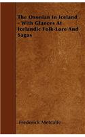 The Oxonian In Iceland - With Glances At Icelandic Folk-Lore And Sagas: (English)