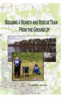Building A Search and Rescue Team: From the Ground Up
