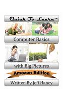 Quick To Learn Computer Basics with Big Pictures Amazon Edition