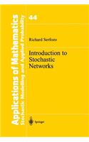 Introduction to Stochastic Networks: (44 Stochastic Modelling and Applied Probability)