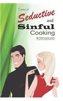 Seductive and Sinful Cooking: (English)
