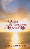 Pains and Pleasures of Love and Life