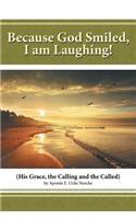 Because God Smiled, I Am Laughing!