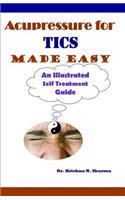 Acupressure for Tics Made Easy: An Illustrated Self Treatment Guide