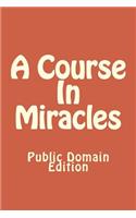 A Course In Miracles (Public Domain Edition)