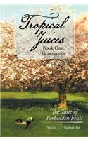 Tropical Juices - Book One: Generations: The Taste of Forbidden Fruit