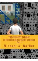 The Curiosity Paradox - Part I: An Introduction to Dynamic Evolution: A Comprehensive Alternative to Darwinian Evolution(The Curiosity Paradox)