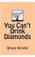 You Can't Drink Diamonds