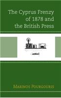 Cyprus Frenzy of 1878 and the British Press