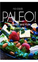 No-Cook Paleo! - Breakfast and Kids Cookbook