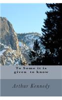 To Some it is given to know: (English)