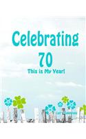 Celebrating 70: This is My Year!: Journal for the Memorable Moments of Your Special Birthday Year