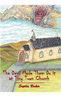 Devil Made Them Do it at Tiny Town Church