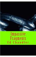Impassive Fragments