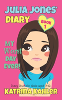 JULIA JONES - My Worst Day Ever! - Book 1: Diary Book for Girls aged 9 - 12(1 Julia Jones)