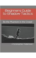 Beginners Guide to Shadow Tactics: Be the Phantom in the Crowd