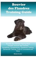 Bouvier des Flandres Training Guide Bouvier des Flandres Training Book Includes: Bouvier des Flandres Socializing, Housetraining, Obedience Training, Behavioral Training, Cues & Commands and More