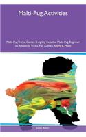Malti-Pug Activities Malti-Pug Tricks, Games & Agility Includes: Malti-Pug Beginner to Advanced Tricks, Fun Games, Agility & More