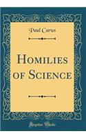 Homilies of Science (Classic Reprint)