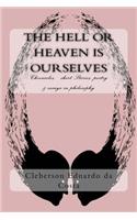 Hell or Heaven Is Ourselves: Chronicles, Short Stories, Poetry & Essays in Philosophy