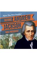 Before Andrew Jackson Was President