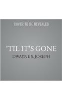 'til It's Gone