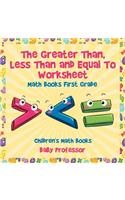 Greater Than, Less Than and Equal To Worksheet - Math Books First Grade Children's Math Books