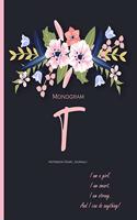 Monogram 'T' Notebook (Diary, Journal): Monogram Initial T Notebook (diary, journal) with quote 'I Am A Girl. I Am Smart. I Am Strong. And I Can do Anything' on the cover for women, girls 