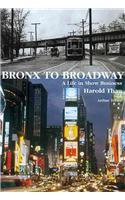 Bronx to Broadway - a Life in Show Business