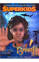 (Commander Kellie and the Superkids' Novel #7) Out of Breath