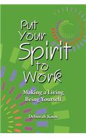 Put Your Spirit to Work: Making a Living Being Yourself