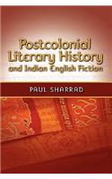 Postcolonial Literary History and Indian English Fiction