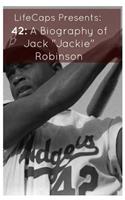 42: A Biography of Jack Jackie Robinson