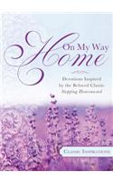 On My Way Home: Devotions Inspired by the Beloved Classic Stepping Heavenward