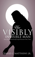 The Visibly Invisible Man: (English)